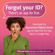 Woman with her hand over her mouth and a shocked expression. Text says ‘Forgot your ID? There’s an app for that. Download the Queensland Digital Licence app for free from the App Store or Google Play, Find out moe at www,qld.gov.au/digitallicence